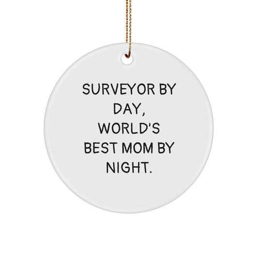 Surveyor Gifts from Mom, Funny Circle Ornament for Christmas - 'Surveyor By Day, World's Best Mom By Night.' - Image 1