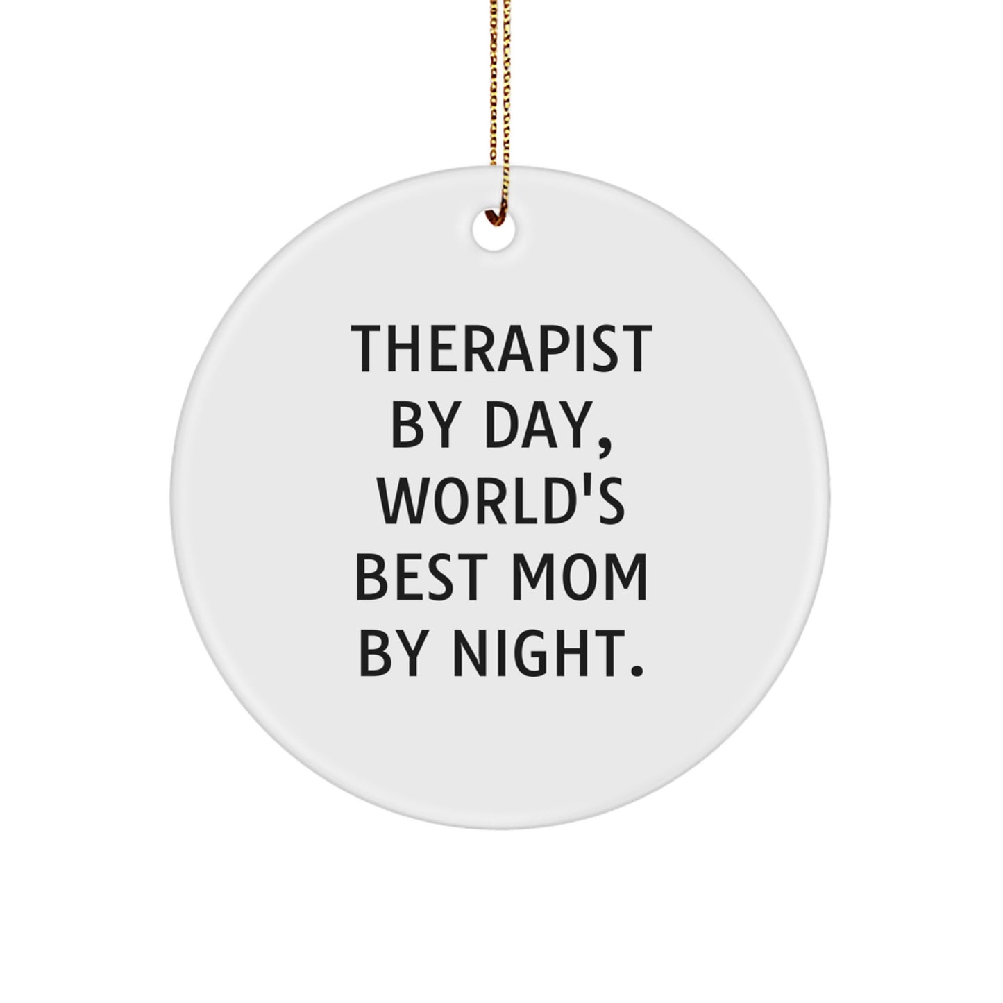 Therapist Gifts, Funny Quote Circle Ornament, Gifts from Friends, Christmas Unique Presents - Image 1