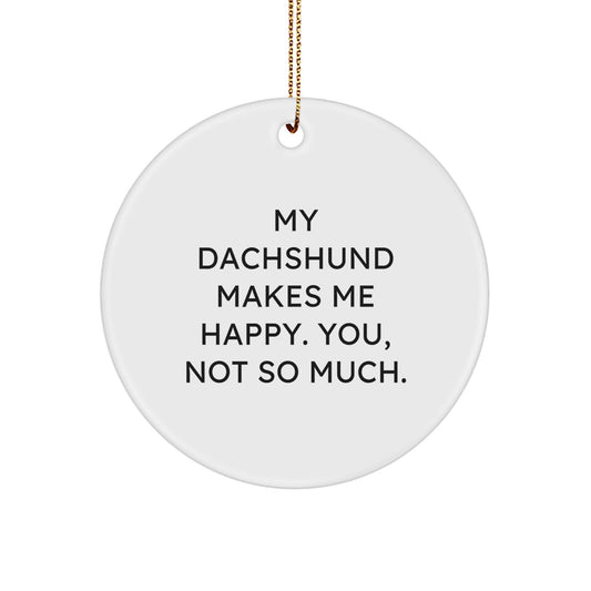 Dachshund Dog Gifts: Funny Quote Circle Ornament, Gifts from Men to Dachshund Dog Lovers, Christmas Unique Gifts for Home Decor - Image 1