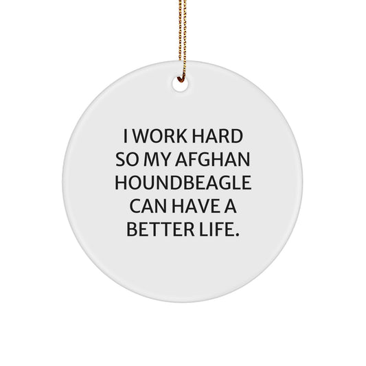 Inspirational Afghan Hound Dog Gifts from Friends and Family for Christmas Unique Ornaments, 'I Work Hard So My Afghan Houndbeagle Can Have A Better Life.' - Image 1