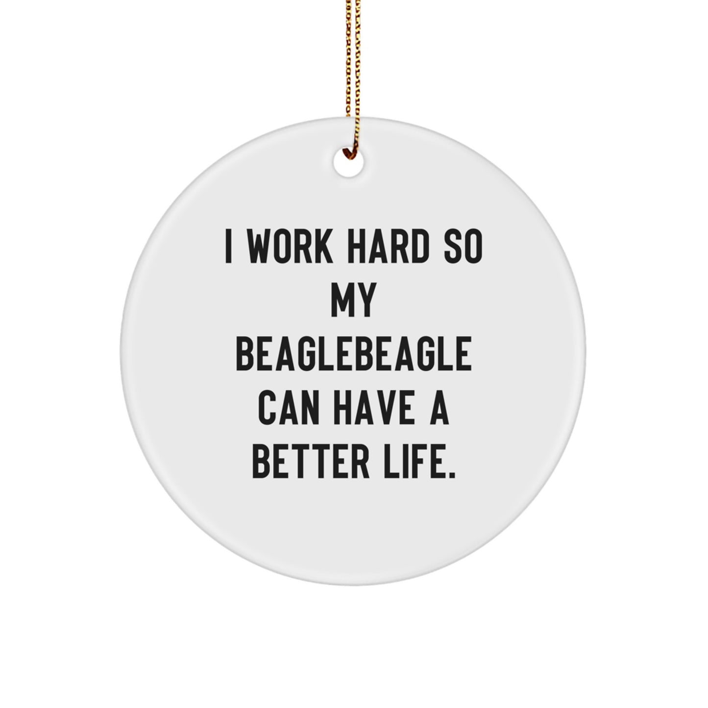 Beagle Dog Lover Gifts from Friends, Beagle Dog Circle Ornament Quotes, I Work Hard So, Christmas Unique - Image 1