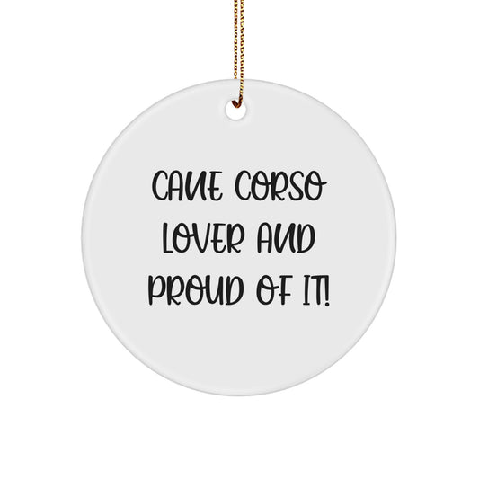 Cane Corso Dog Lover Gifts for Men & Women - Circle Ornament, 'Cane Corso Lover And Proud Of It!' Quote, White, 2.75" Tall, Christmas Unique Gifts from Family - Image 1