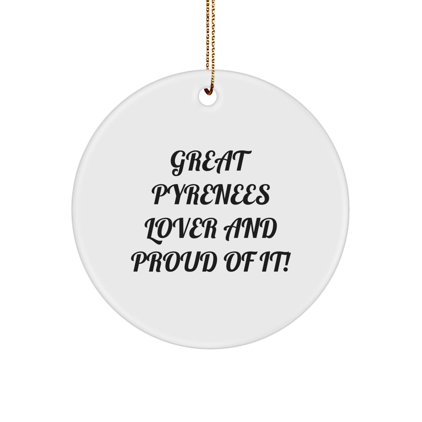 Funny Great Pyrenees Dog Gifts, Circle Ornament with Quote 'Great Pyrenees Lover And Proud Of It!' for Great Pyrenees Dog Owners, Unique Christmas Unique Gifts from Family to Friends - Image 1
