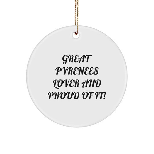 Funny Great Pyrenees Dog Gifts, Circle Ornament with Quote 'Great Pyrenees Lover And Proud Of It!' for Great Pyrenees Dog Owners, Unique Christmas Unique Gifts from Family to Friends - Image 1