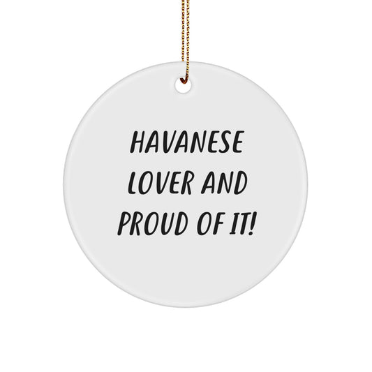 Havanese Dog Lovers Gifts from Friends for Havanese Dog - Funny Circle Ornament, 'Havanese Lover And Proud Of It!' Quote, Christmas Unique Gifts - Image 1