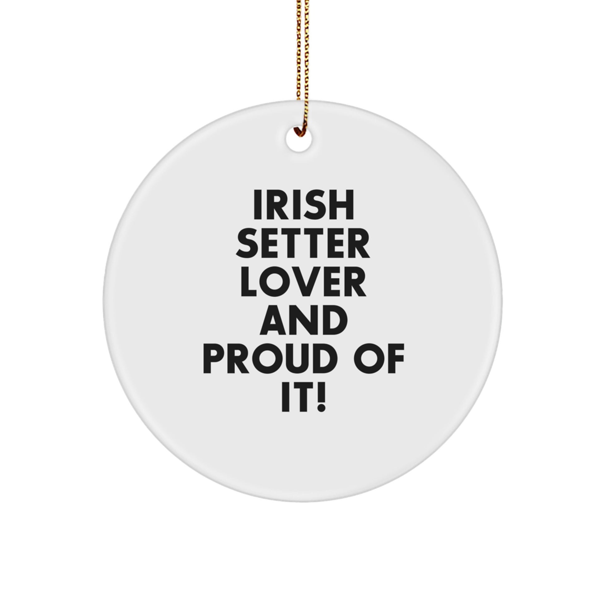 Irish Setter Dog Lover Gifts from Friends for Christmas Circle Ornament, 'Irish Setter Lover And Proud Of It!' Quote, White, 2.75'' Tall - Image 1