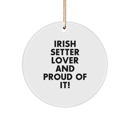 Irish Setter Dog Lover Gifts from Friends for Christmas Circle Ornament, 'Irish Setter Lover And Proud Of It!' Quote, White, 2.75'' Tall - Image 1