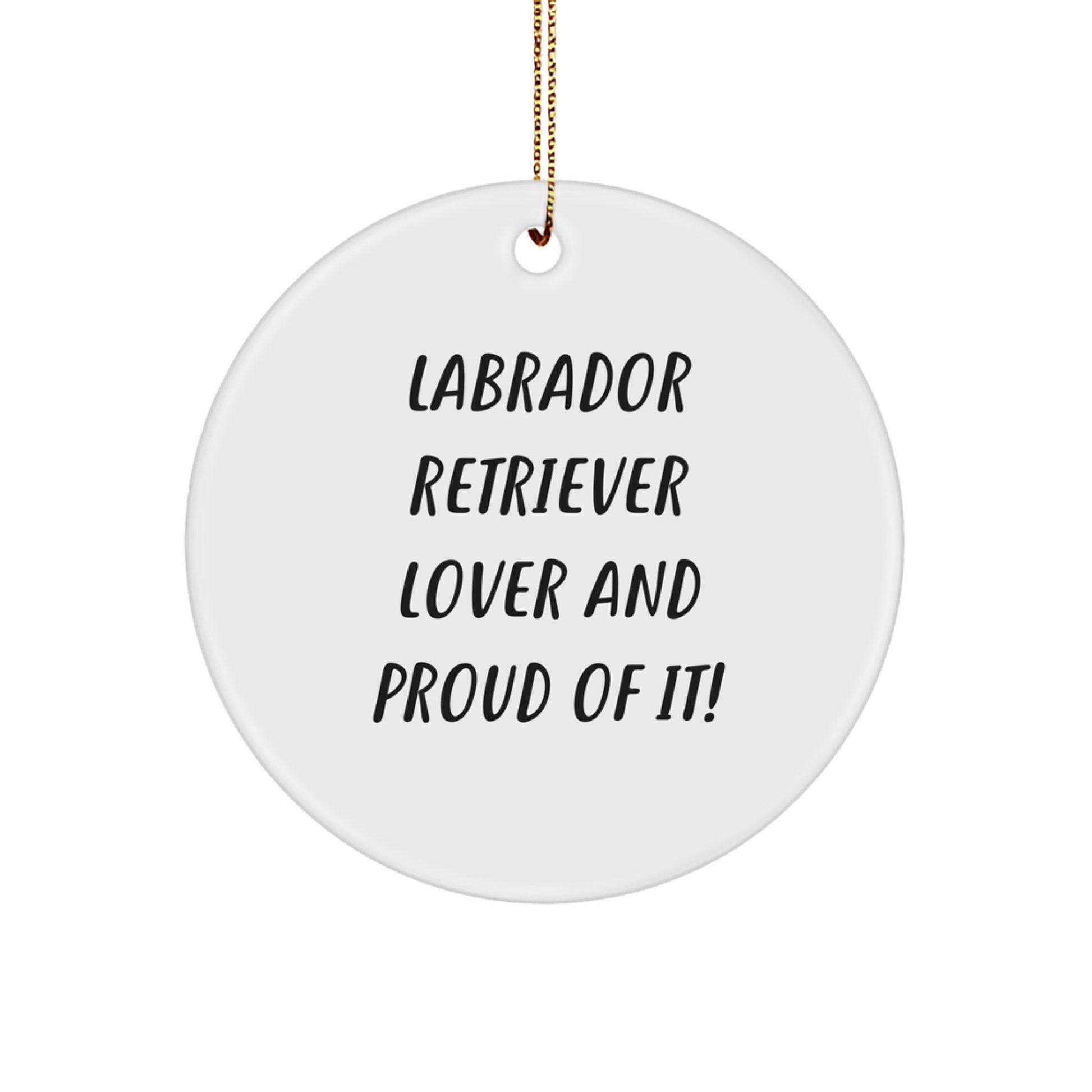 Labrador Retriever Dog Gifts, Circle Ornament with Funny Quote, Perfect for Christmas, Gifts from Family to Friends - Image 1