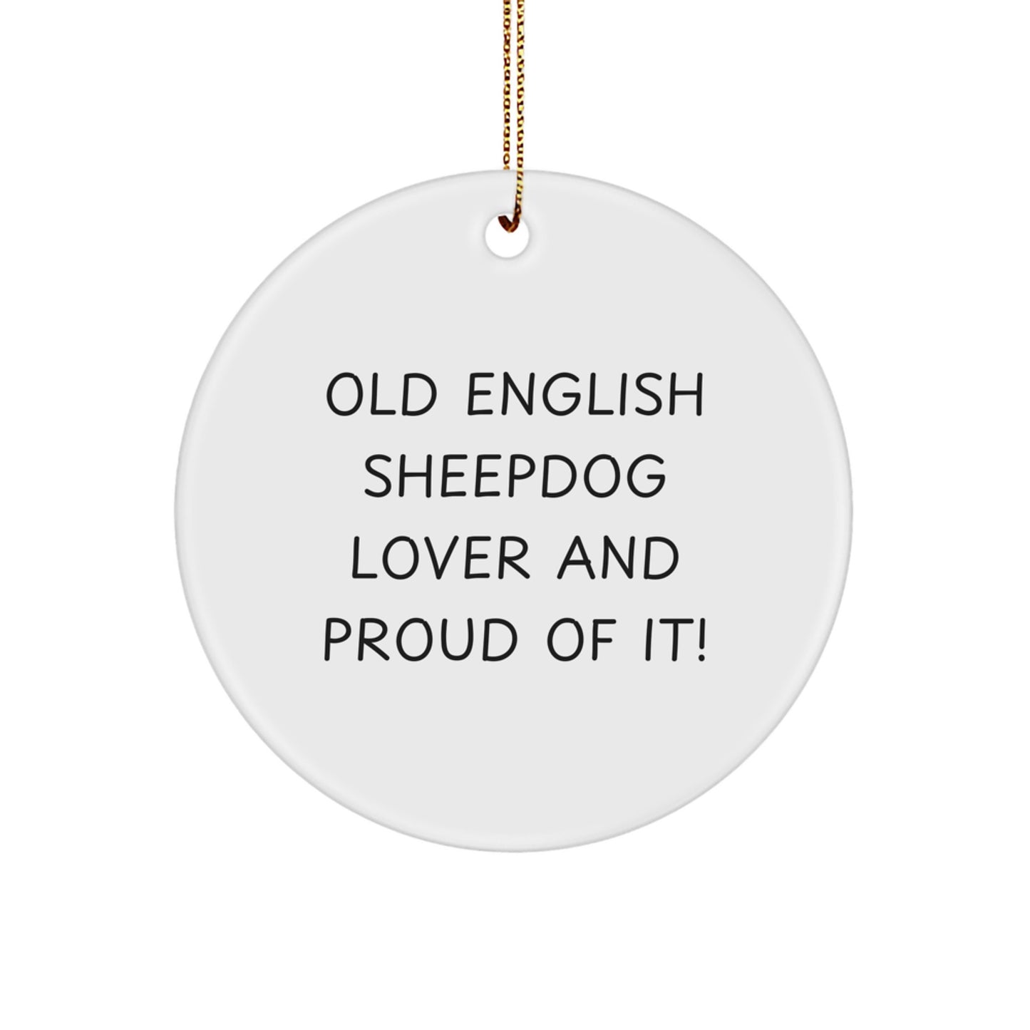 Old English Sheepdog Lover Gifts from Friends for Christmas Unique Circle Ornaments - 'Old English Sheepdog Lover And Proud Of It!' - Image 1