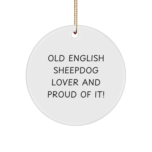 Old English Sheepdog Lover Gifts from Friends for Christmas Unique Circle Ornaments - 'Old English Sheepdog Lover And Proud Of It!' - Image 1