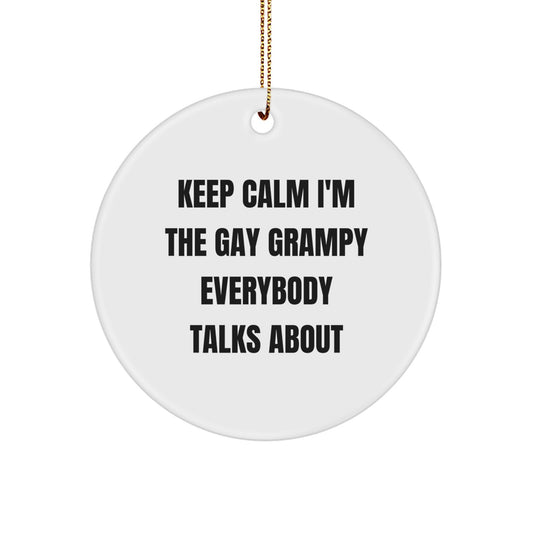 Funny Grampy Circle Ornament, Gifts from Men to Grampy, Keep Calm I'm The Gay Grampy Everybody Talks About, Christmas Unique Gifts for Grampy - Image 1