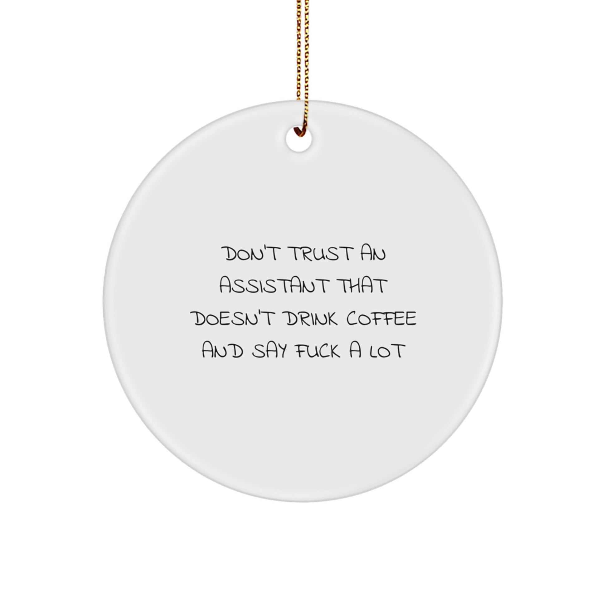 Funny Assistant Gifts, 'Don't Trust An Assistant That Doesn't Drink Coffee' Circle Ornament for Christmas, Gifts from Friends to Coworkers - Image 1