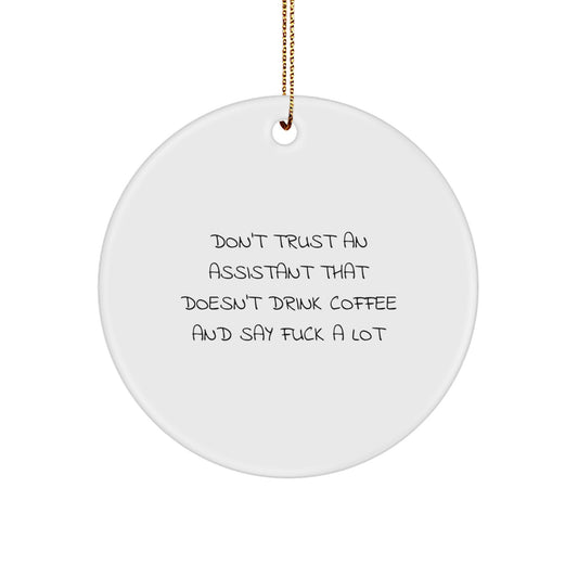 Funny Assistant Gifts, 'Don't Trust An Assistant That Doesn't Drink Coffee' Circle Ornament for Christmas, Gifts from Friends to Coworkers - Image 1