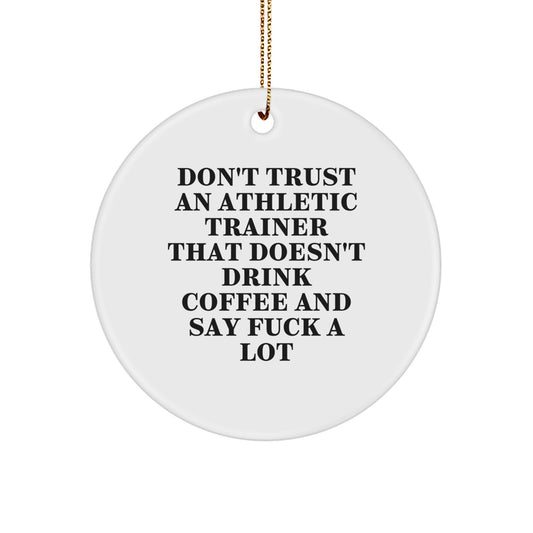Funny Athletic Trainer Gifts for Men - 'Don't Trust An Athletic Trainer' Circle Ornament, White, Christmas Unique Gifts from Family - Image 1
