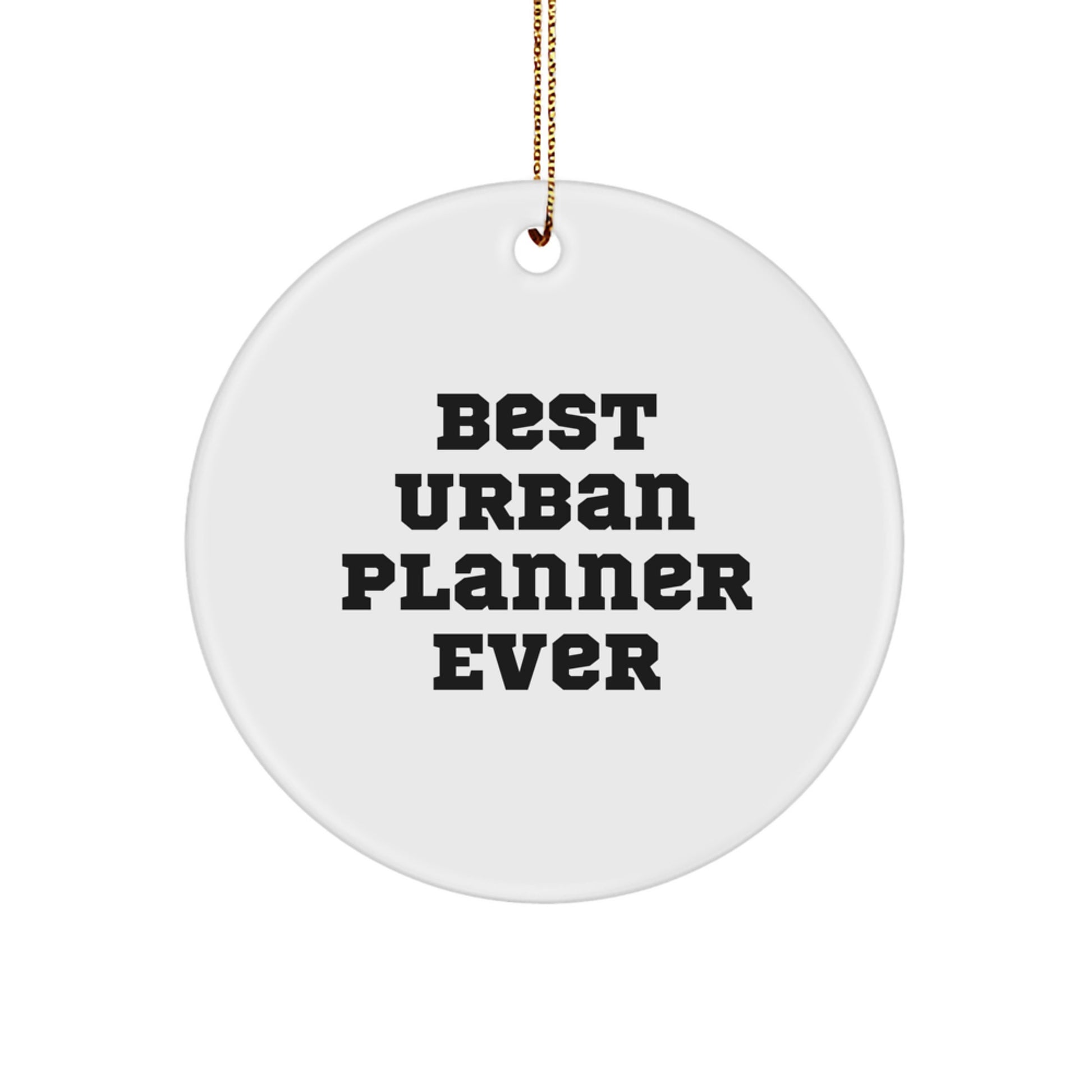 Urban Planner Gifts from Friends and Family - Best Urban Planner Ever Circle Ornament, Funny Quote on Christmas - Image 1