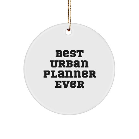 Urban Planner Gifts from Friends and Family - Best Urban Planner Ever Circle Ornament, Funny Quote on Christmas - Image 1