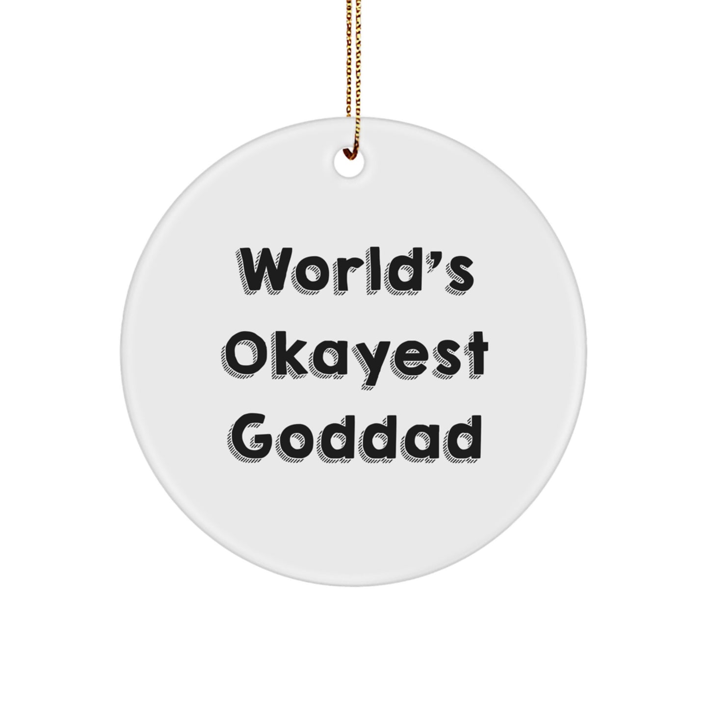 Goddad Gifts: Funny Quote Circle Ornament, World's Okayest Goddad, Gifts from Men to Goddads, Perfect Christmas Unique Gifts for Goddads, Circle Shaped Ornament - Image 1