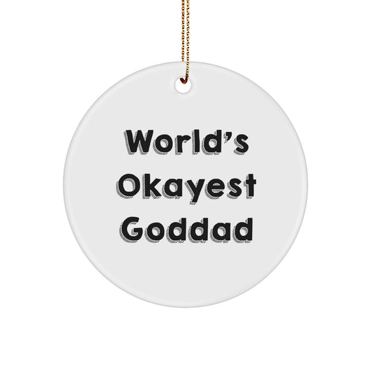 Goddad Gifts: Funny Quote Circle Ornament, World's Okayest Goddad, Gifts from Men to Goddads, Perfect Christmas Unique Gifts for Goddads, Circle Shaped Ornament - Image 1