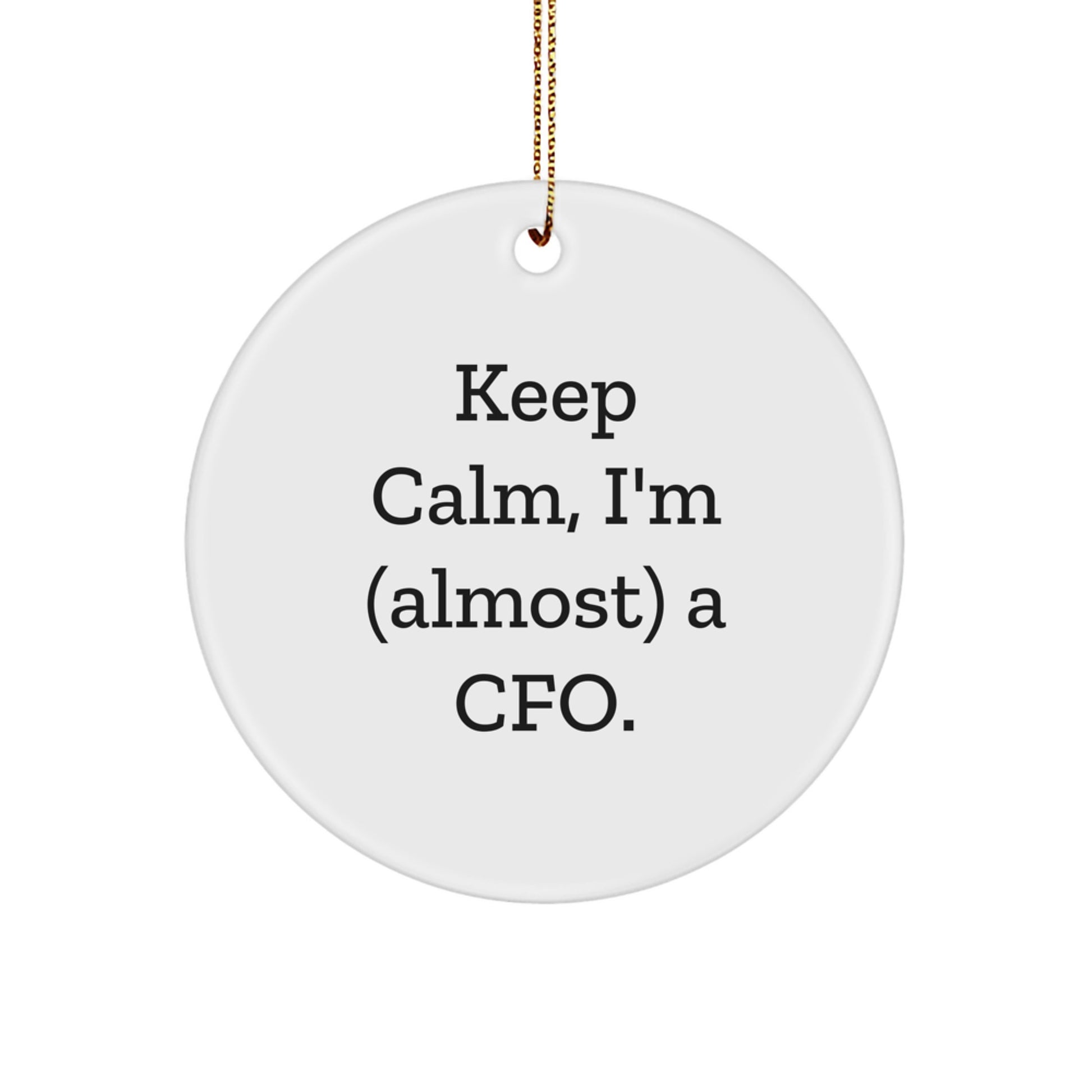 Funny CFO Gifts for Men from Friends - Keep Calm, I'm (almost) A CFO. Christmas Circle Ornament - Image 1