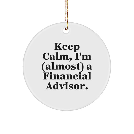 Keep Calm, I'm (almost) A Financial Advisor! Funny Financial Advisor Gifts from Family, Friends, Coworkers, and Loved Ones for Christmas - Image 1