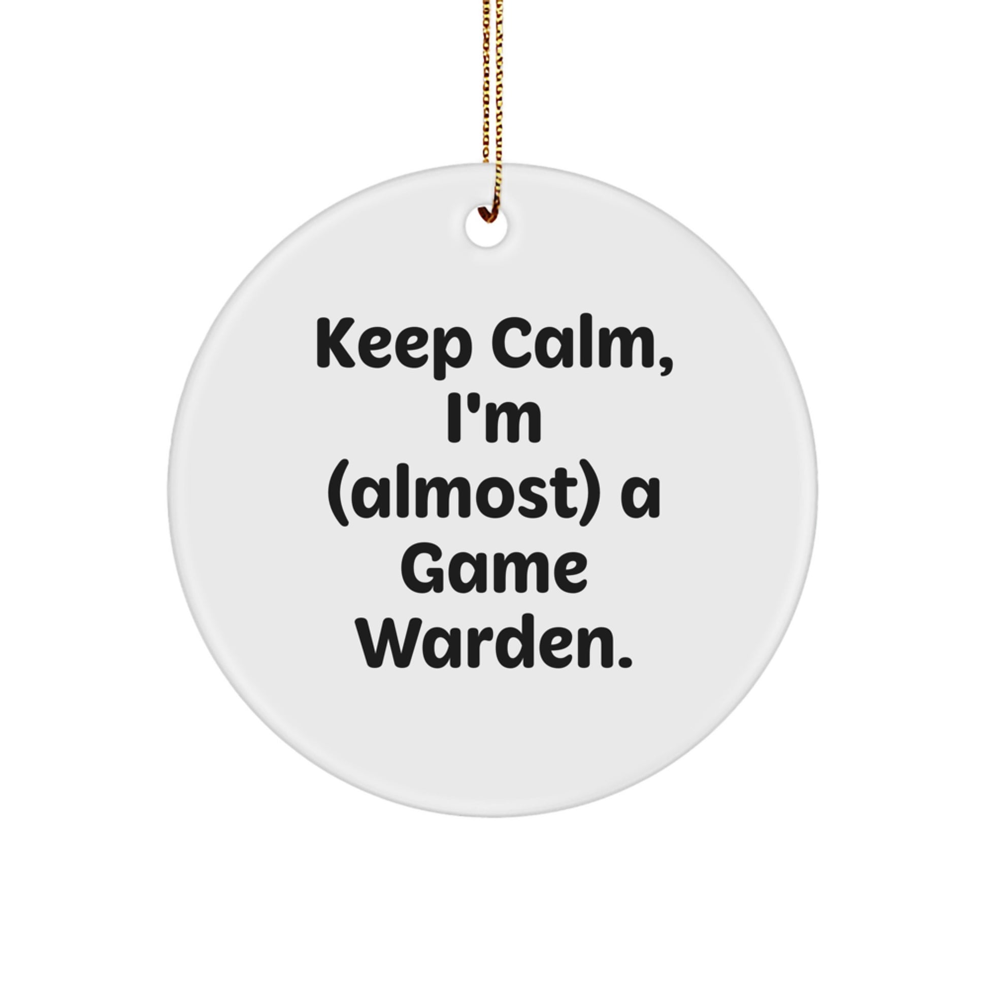 Funny Game Warden Circle Ornament, 'Keep Calm' Quote Gifts from Men to Game Wardens for Christmas - Image 1