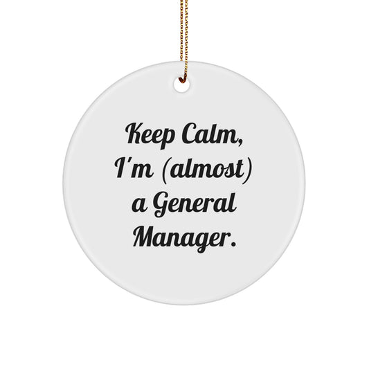 General Manager Gifts for Him or Her - Keep Calm, I'm (almost) A General Manager. - Circle Ornament for Christmas - Image 1