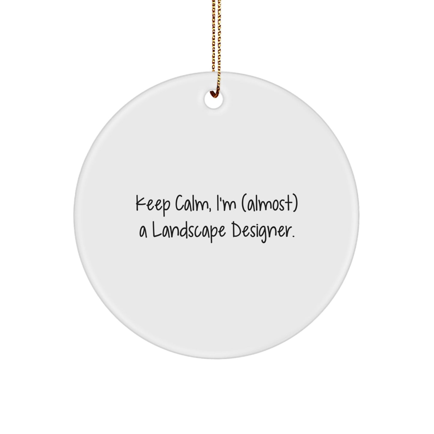 Keep Calm, I'm (almost) A Landscape Designer! Gifts for Landscape Designers, Circle Ornament, Christmas Unique Gifts from Friends and Family - Image 1