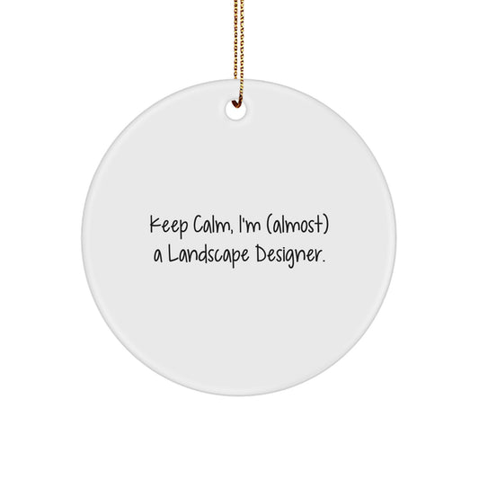 Keep Calm, I'm (almost) A Landscape Designer! Gifts for Landscape Designers, Circle Ornament, Christmas Unique Gifts from Friends and Family - Image 1