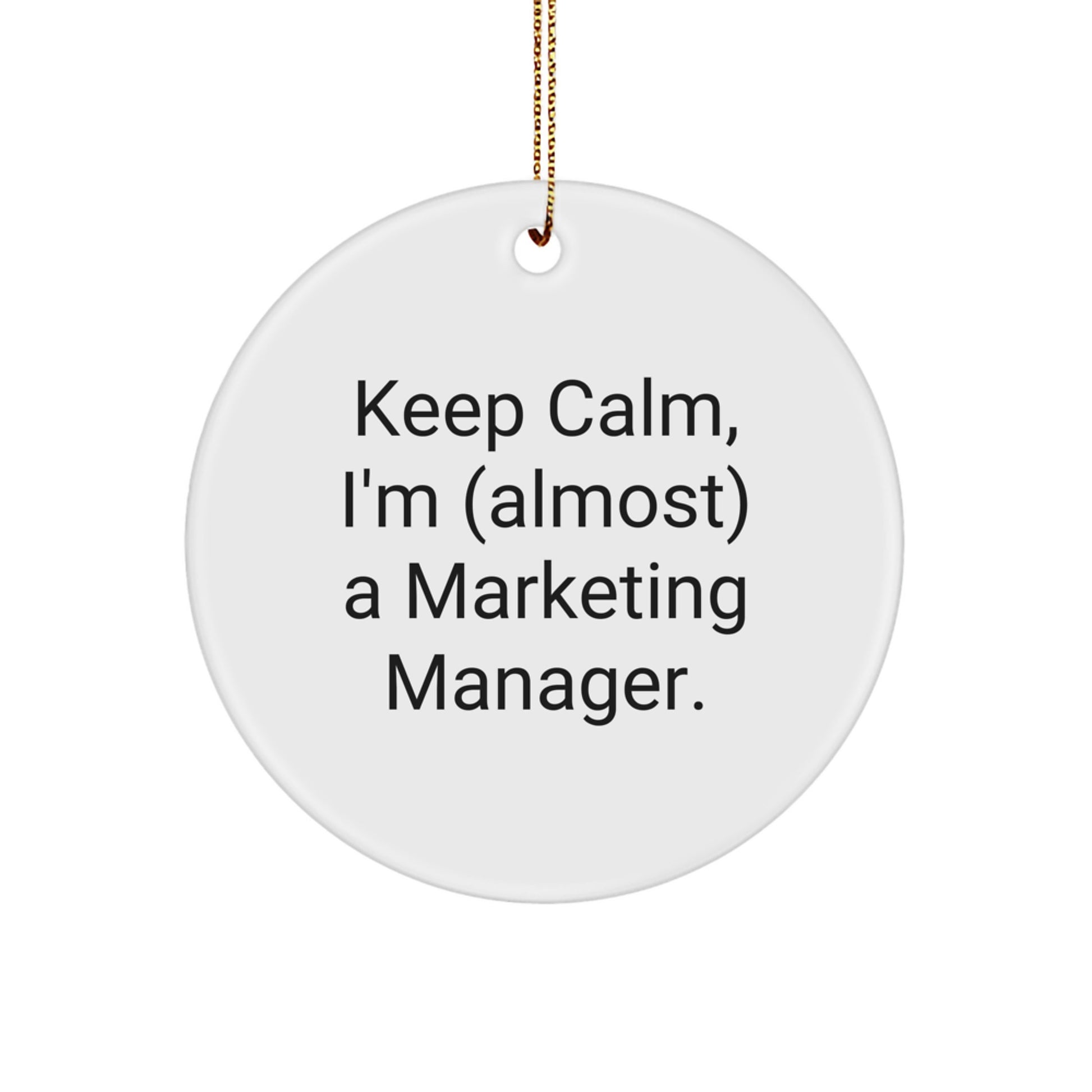 Marketing Manager Gifts from Friends, Funny Circle Ornament with 'Keep Calm, I'm (almost) A Marketing Manager.' Quote, Christmas Unique Gifts for Him - Image 1