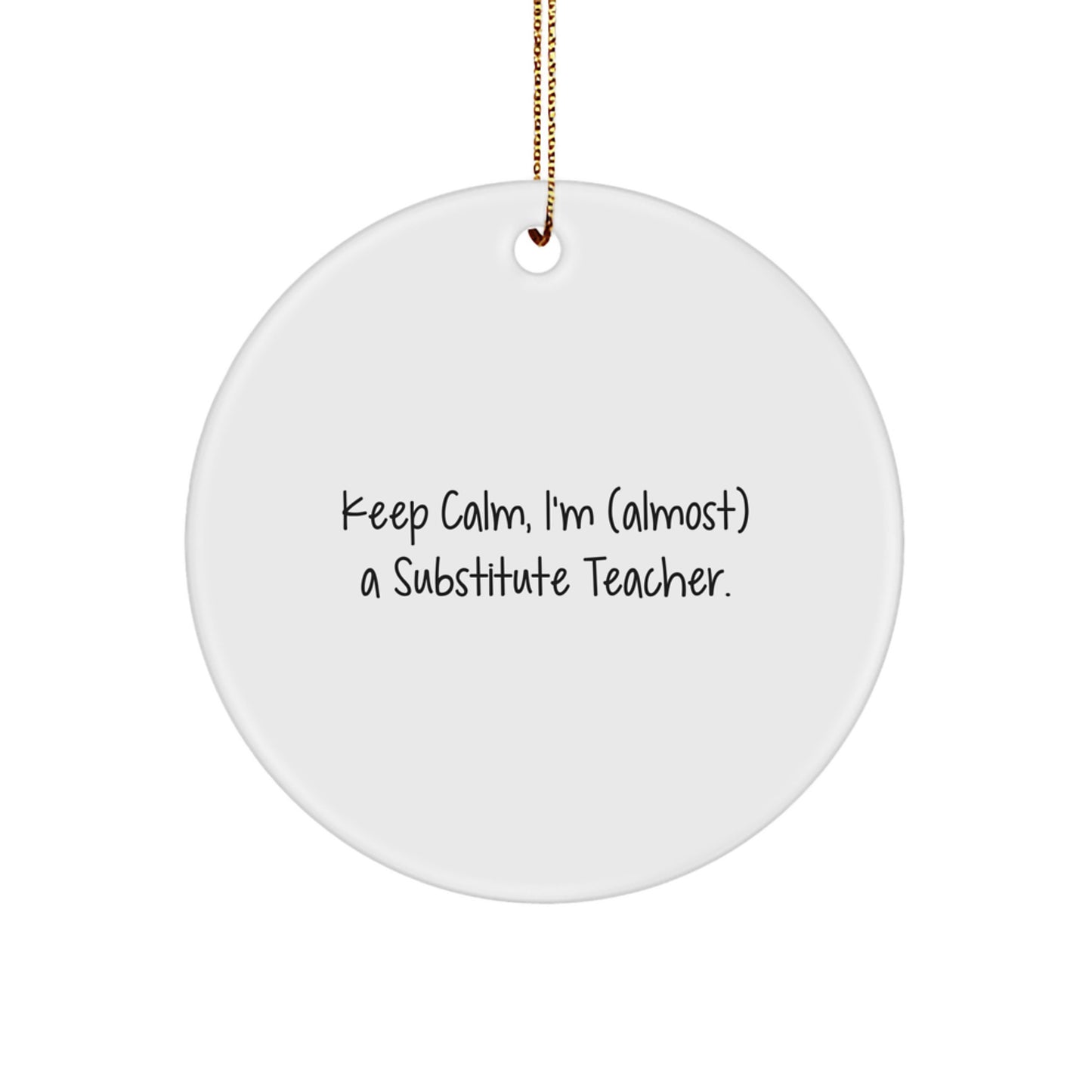 Funny Substitute Teacher Gifts, Keep Calm Circle Ornament, White, 'Almost' a Pro, Christmas Unique Gifts from Friends to Substitute Teacher - Image 1