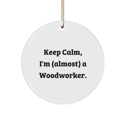 Funny Woodworker Gifts for Men - Keep Calm Circle Ornament, Woodworker Humor, Christmas Decorations, Gifts from Friends and Family - Image 1