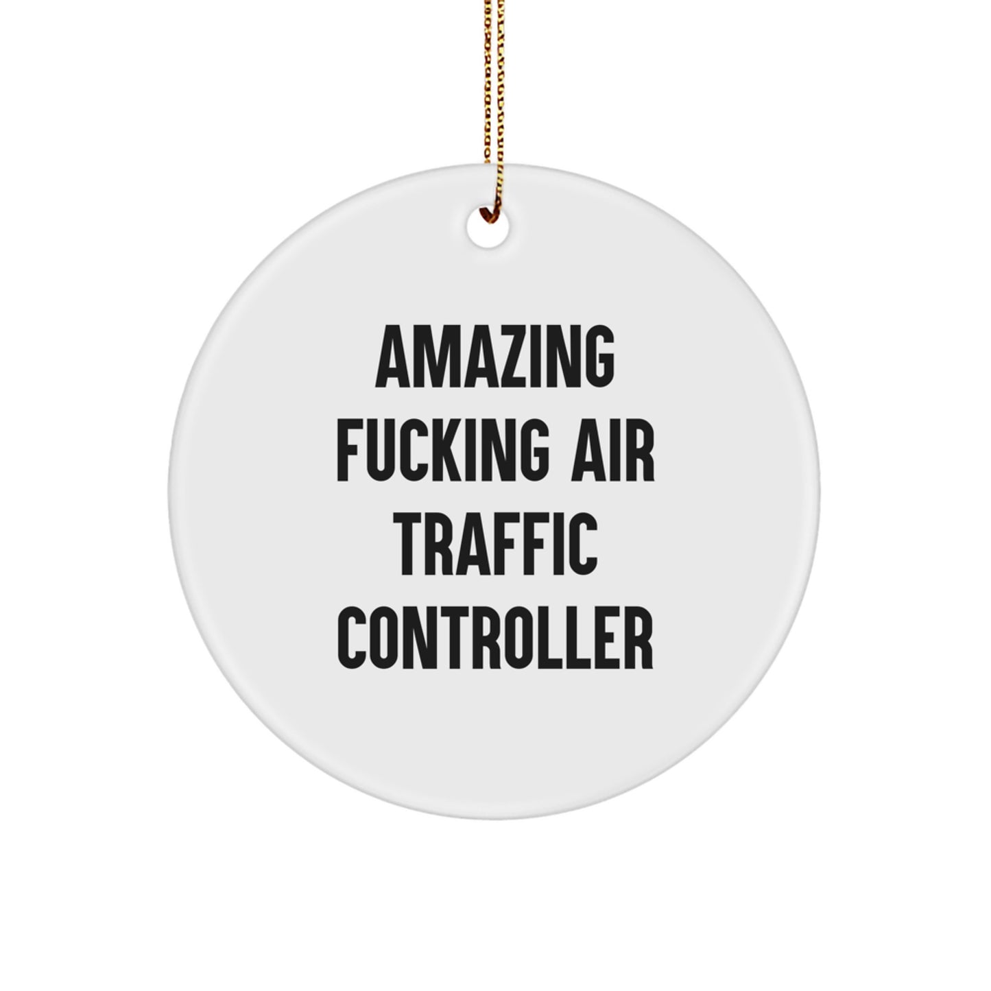 Funny Air Traffic Controller Gifts from Friends, Amazing F--KING Christmas Circle Ornament for Men, Air Traffic Controller, Coworkers, and Family - Image 1