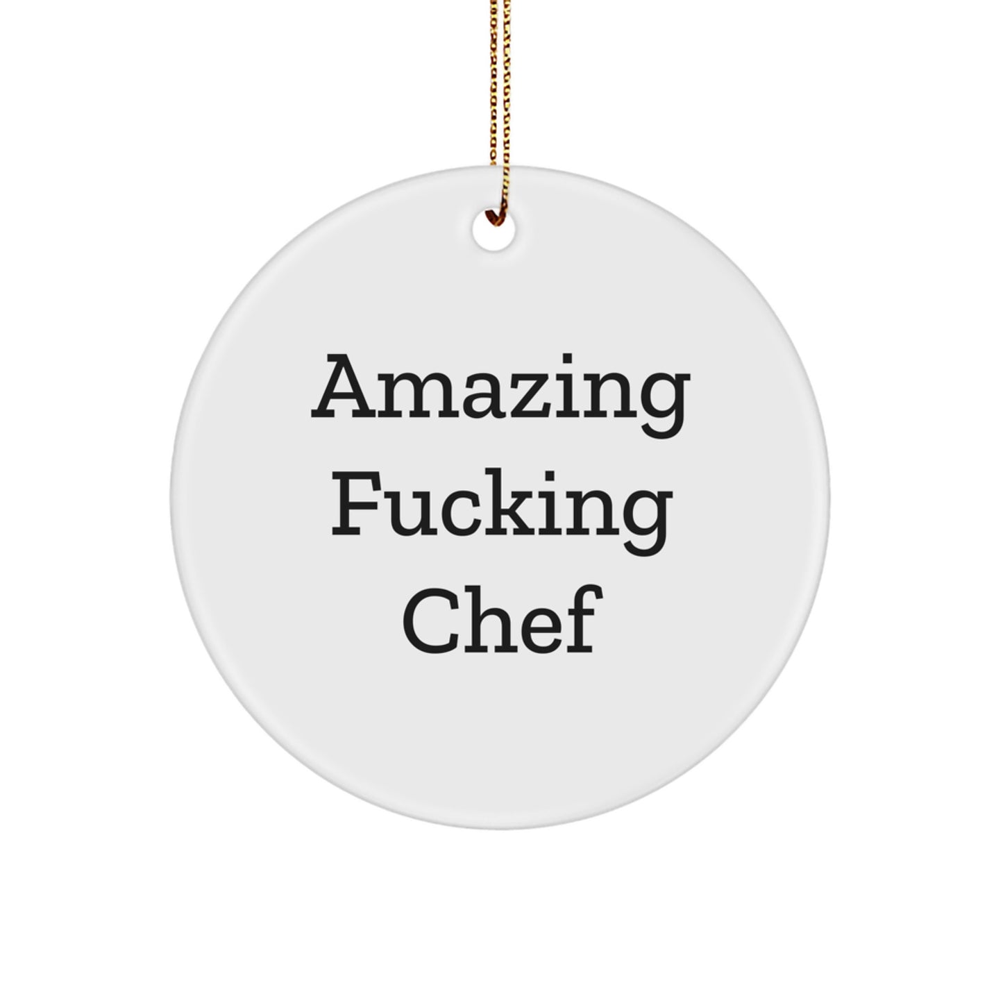 Funny Chef Gifts from Friends for Amazing Chefs - Christmas Circle Ornament with 'Amazing F--king Chef' Quote, Gifts for Men or Women - Image 1