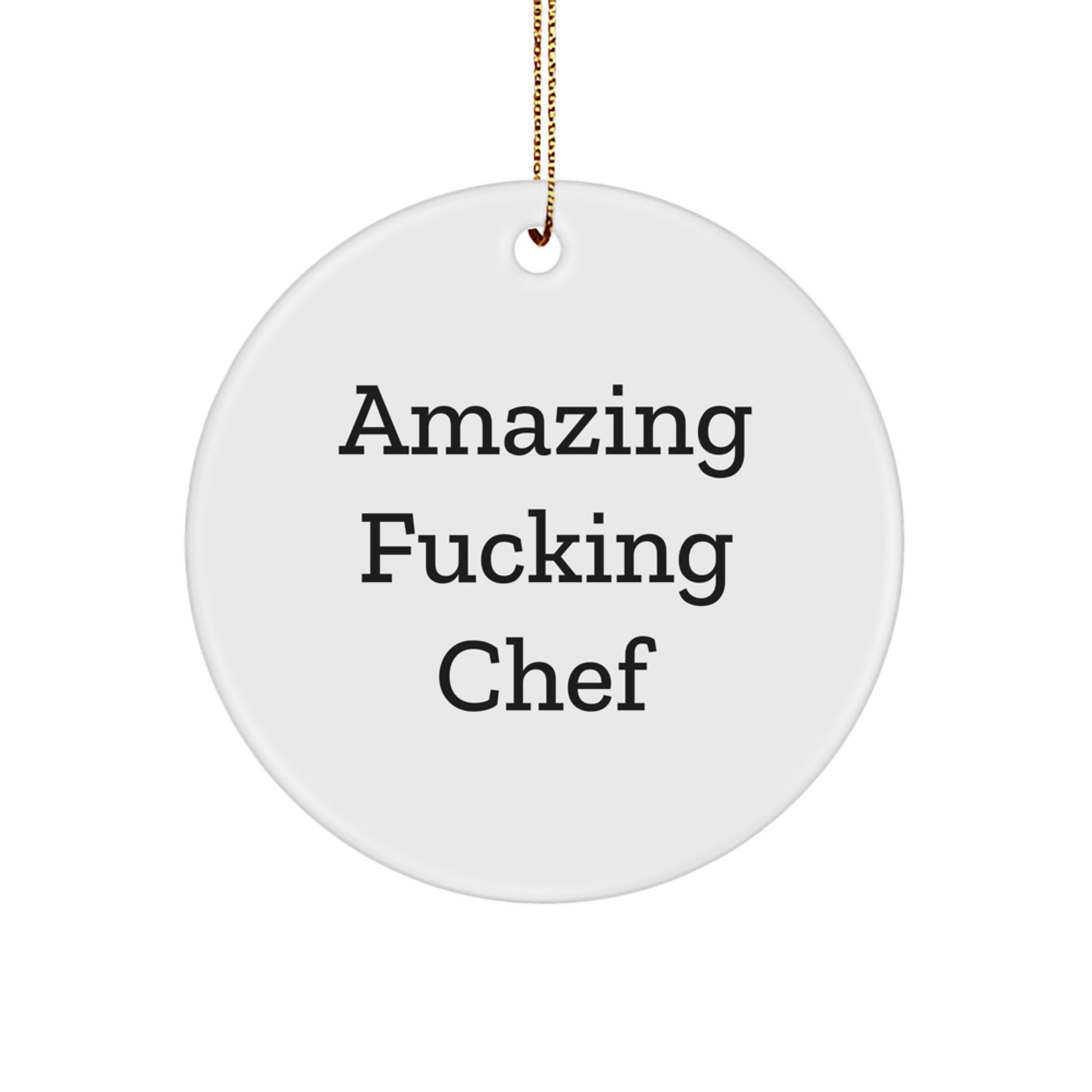 Funny Chef Gifts from Friends for Amazing Chefs - Christmas Circle Ornament with 'Amazing F--king Chef' Quote, Gifts for Men or Women - Image 1