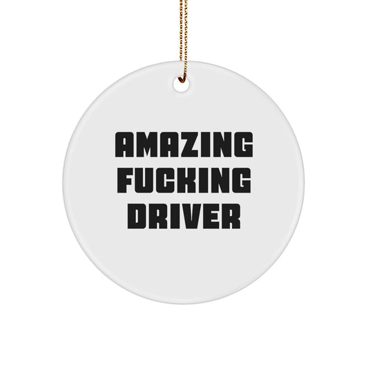 Funny Driver Gifts from Friends for Christmas: 'Amazing F--king Driver' Circle Ornament, Unique White Circle Shaped Decor - Image 1