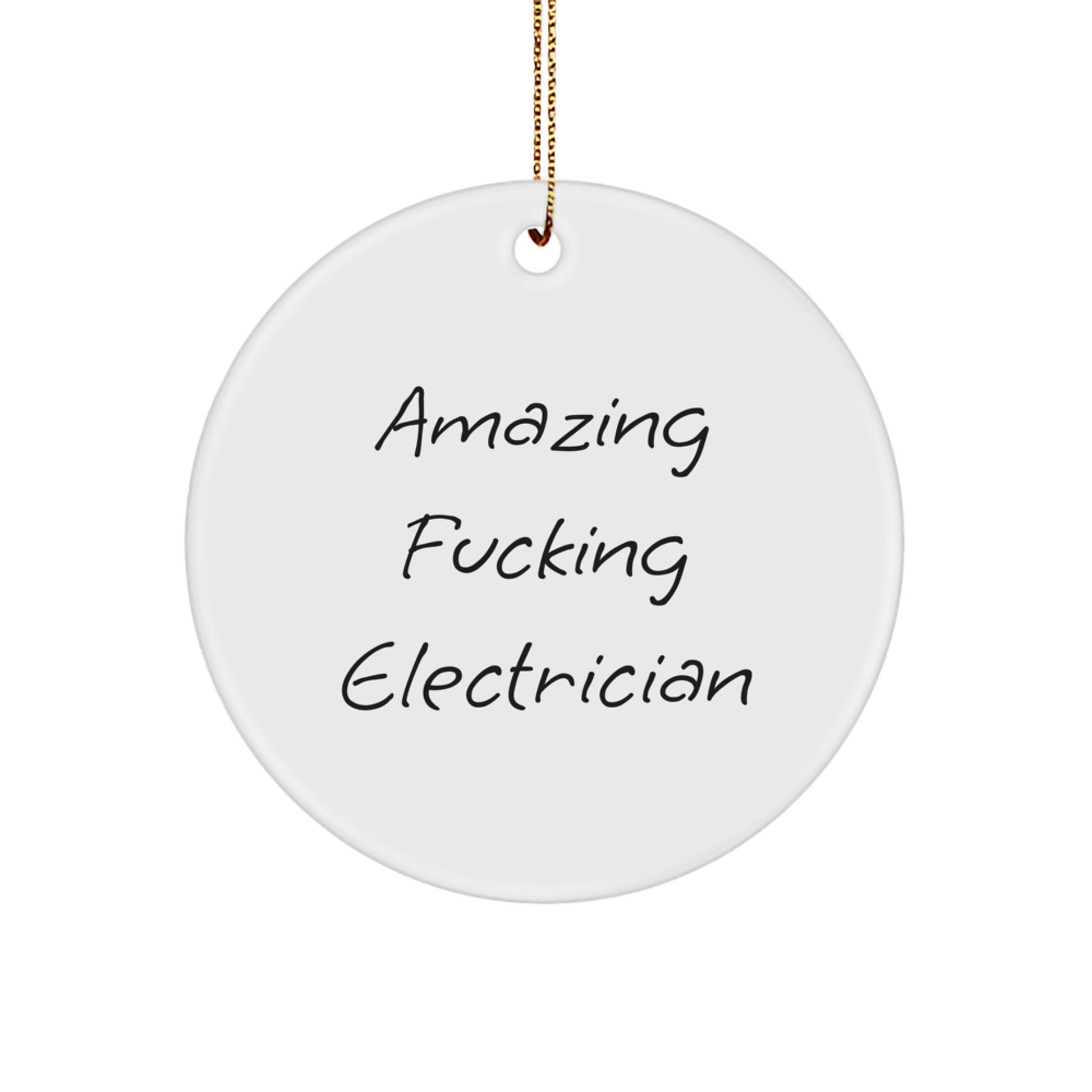 Funny Electrician Gifts from Friends for Electrician's Christmas: Amazing F--king Electrician Circle Ornament, Unique Gifts for Electrician - Image 1