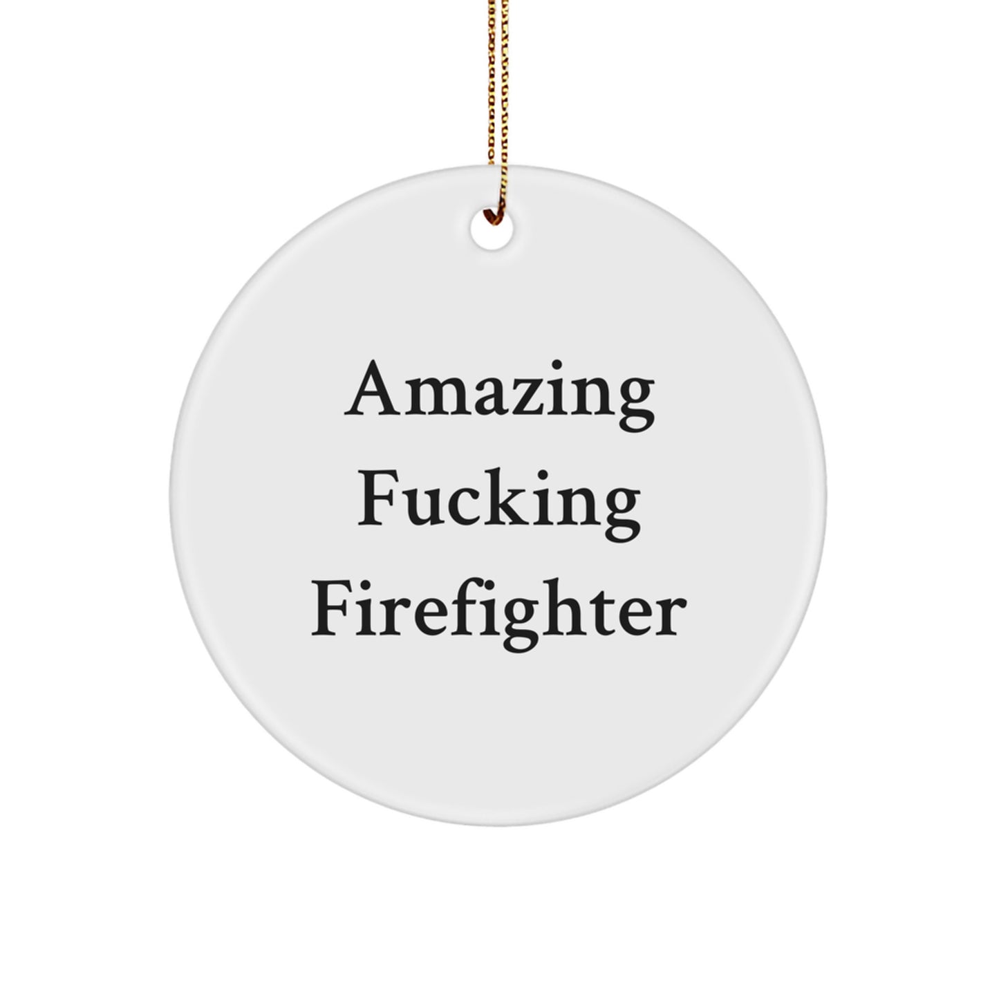 Funny Firefighter Gifts from Friends for Men and Women, Amazing Firefighter Circle Ornament, Christmas Unique Gifts for Firefighter, Printed with Humor and Heart - Image 1