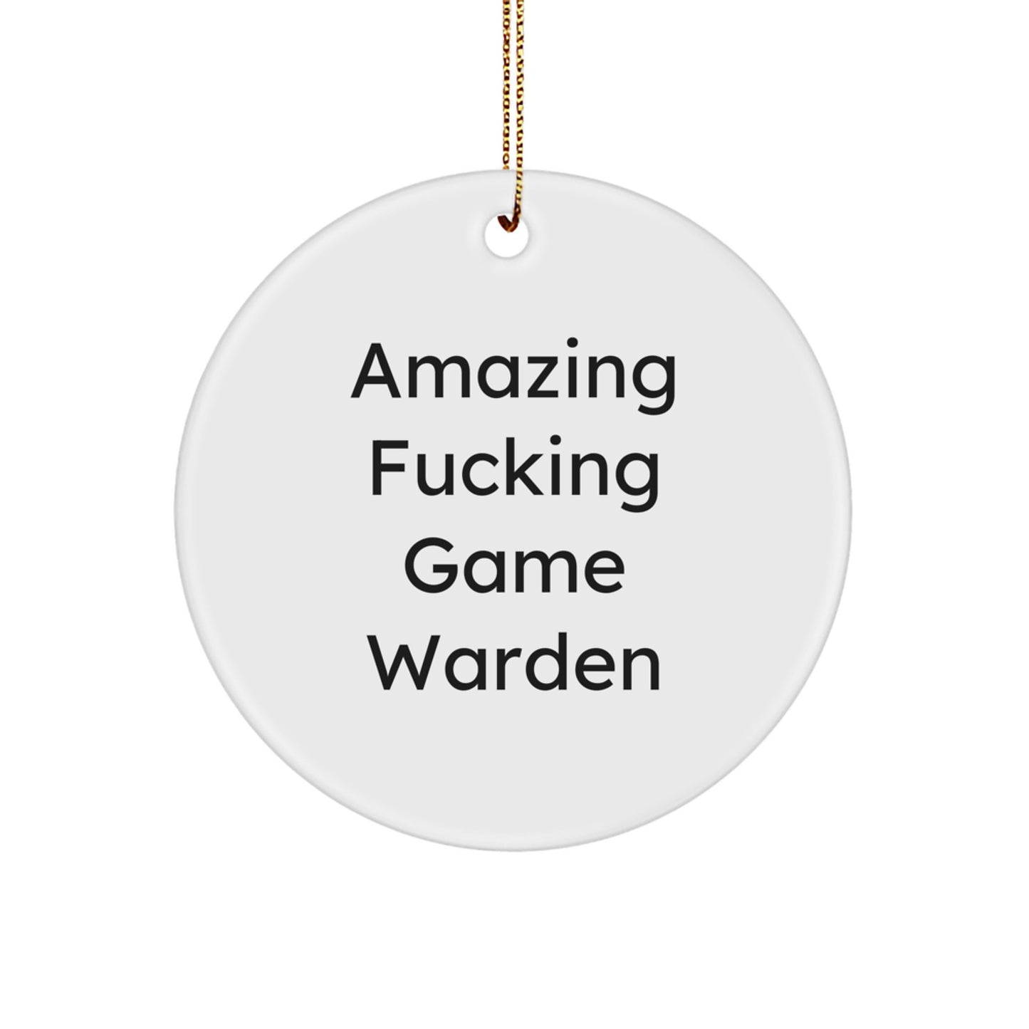Funny Game Warden Gifts from Friends - 'Amazing F--king Game Warden' Circle Ornament for Christmas, Perfect for Men or Women - Image 1