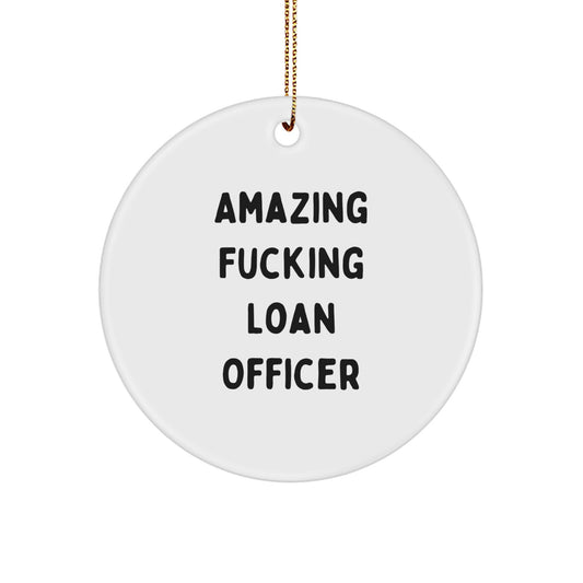 Funny Loan Officer Gifts - 'Amazing F--king Loan Officer' Circle Ornament, White, 2.75'' Tall - Gifts from Friends for Loan Officer, Christmas Unique Gifts - Image 1