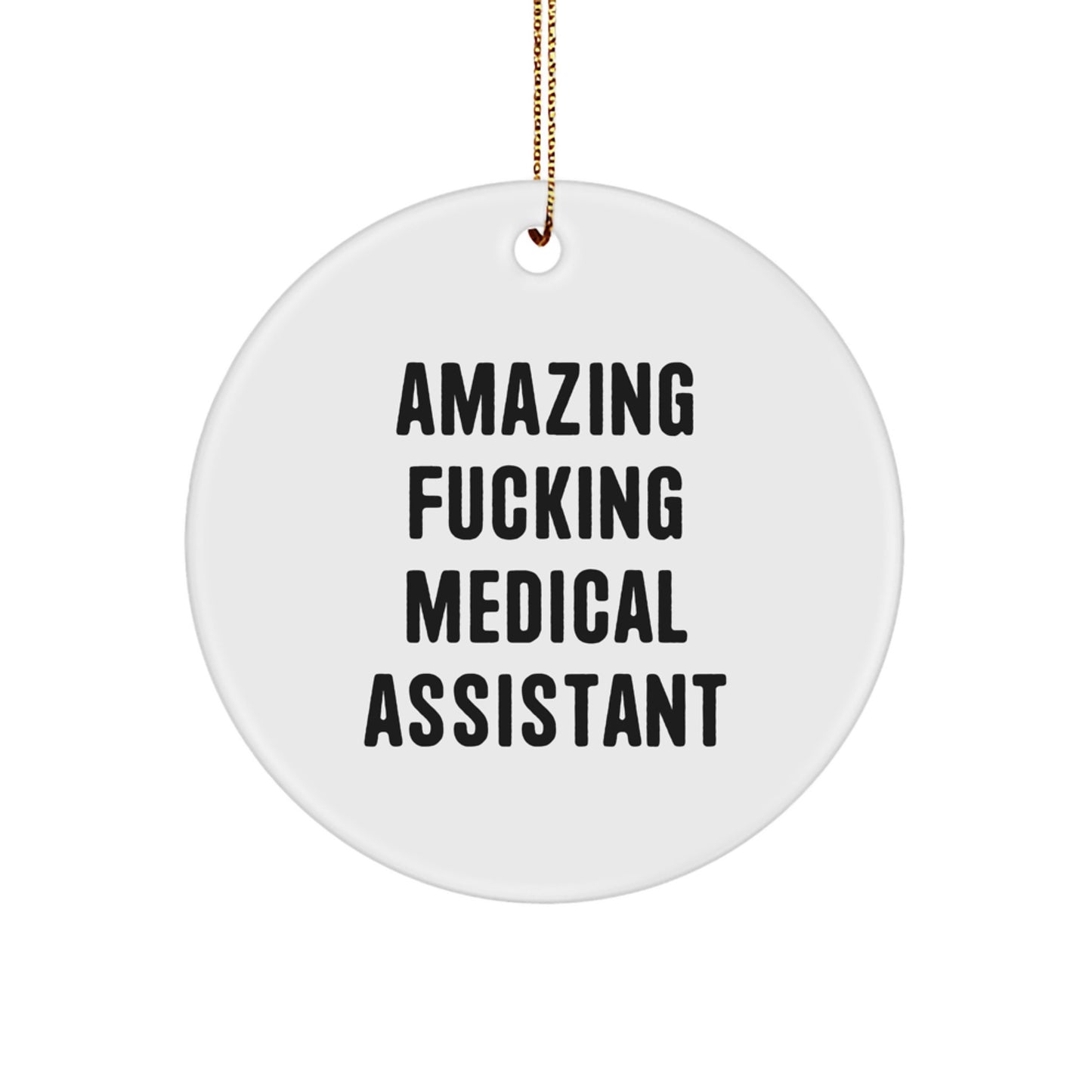 Medical Assistant Gifts - Funny Quote Circle Ornament for Christmas - Gifts from Friends to Medical Assistants, 'Amazing F--king Medical Assistant' - Circle Ornament for Home Decor - Image 1
