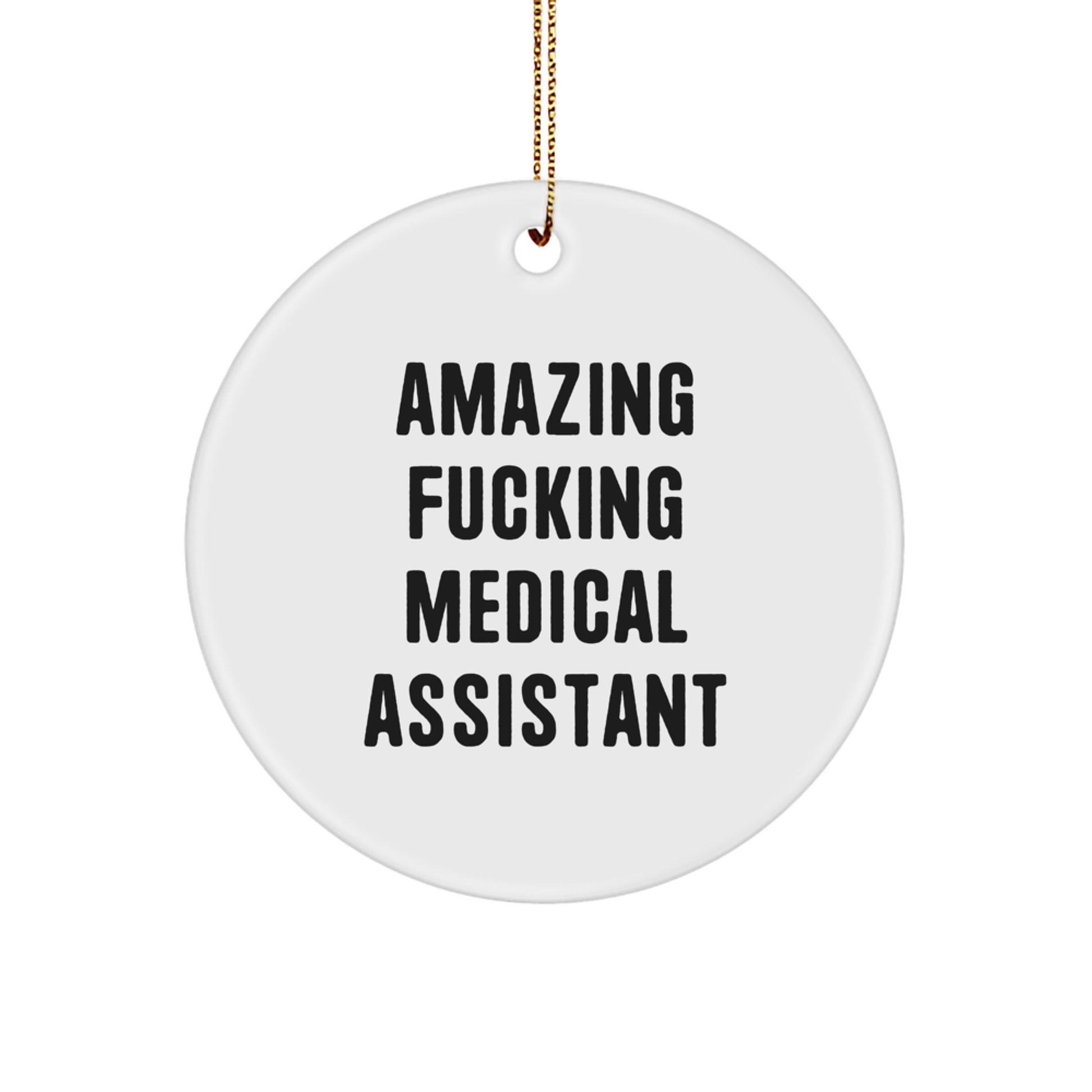 Medical Assistant Gifts - Funny Quote Circle Ornament for Christmas - Gifts from Friends to Medical Assistants, 'Amazing F--king Medical Assistant' - Circle Ornament for Home Decor - Image 1