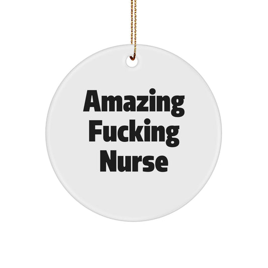 Funny Nurse Gifts: 'Amazing F--king Nurse' Circle Ornament, White, 2.75 inch, Gifts from Men to Women, Coworkers, Family, for Christmas, Nurse Appreciation - Image 1