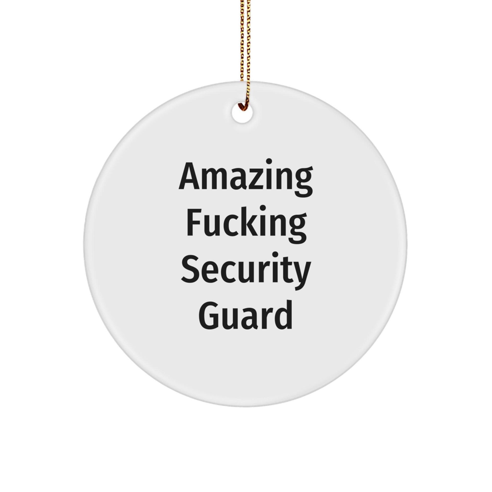 Funny Security Guard Gifts for Men - 'Amazing F--king Security Guard' Circle Ornament, White, 2.75" tall, Perfect for Christmas from Family - Image 1