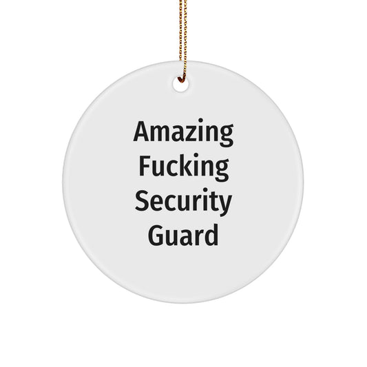 Funny Security Guard Gifts for Men - 'Amazing F--king Security Guard' Circle Ornament, White, 2.75" tall, Perfect for Christmas from Family - Image 1