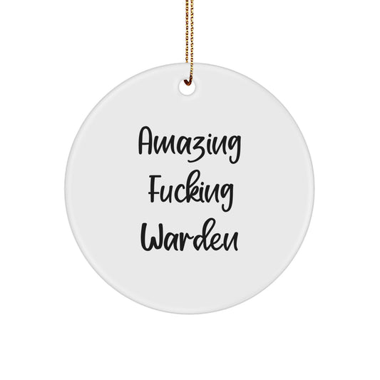 Funny Warden Gifts from Friends - Amazing F--king Warden Circle Ornament, White, 2.75" tall - Gifts for Warden on Christmas - Image 1