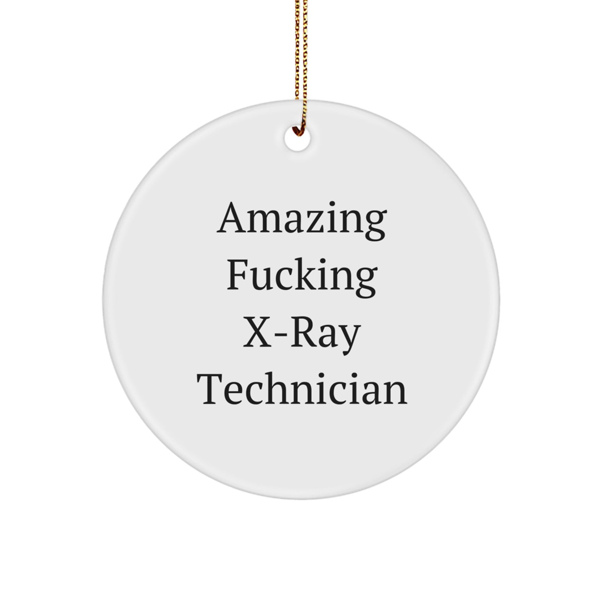 Funny X-Ray Technician Gifts from Friends, 'Amazing F--king X-ray Technician' Circle Ornament for Christmas, Unique X-Ray Technician Present - Image 1