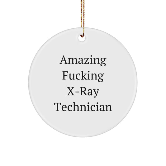 Funny X-Ray Technician Gifts from Friends, 'Amazing F--king X-ray Technician' Circle Ornament for Christmas, Unique X-Ray Technician Present - Image 1