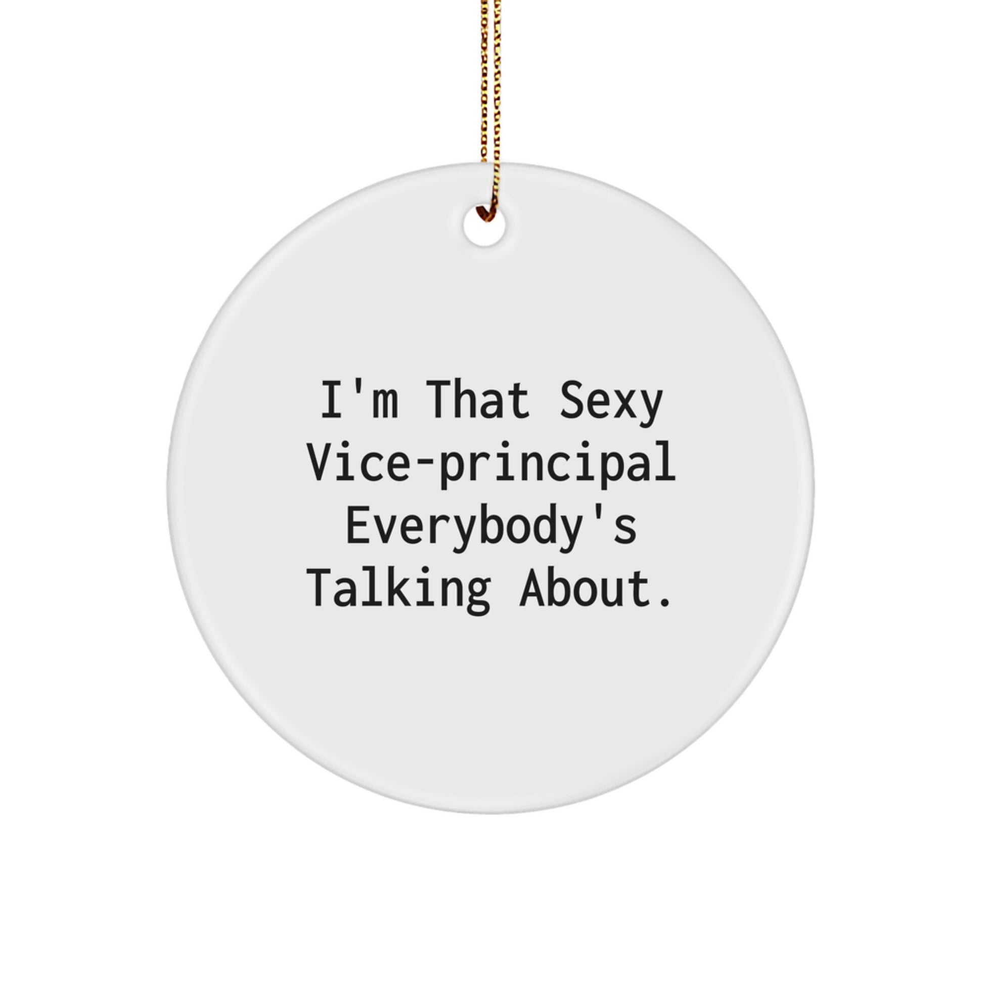 Sexy Vice-Principal Gifts for Men, I'm That Sexy Vice-Principal Everybody's Talking About, Circle Ornament, Funny Quote, Christmas Unique Presents from Friends - Image 1