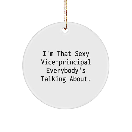 Sexy Vice-Principal Gifts for Men, I'm That Sexy Vice-Principal Everybody's Talking About, Circle Ornament, Funny Quote, Christmas Unique Presents from Friends - Image 1