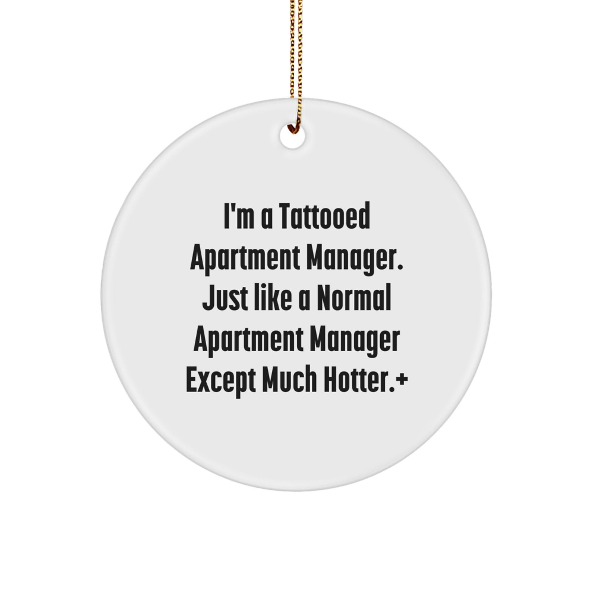 Funny Apartment Manager Gifts, I'm A Tattooed Apartment Manager, Circle Ornament for Christmas from Friends, Coworkers, Family, or Men, Unique Holiday Decorations for Apartment Managers - Image 1